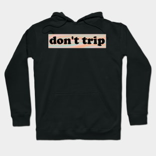 don't trip Hoodie